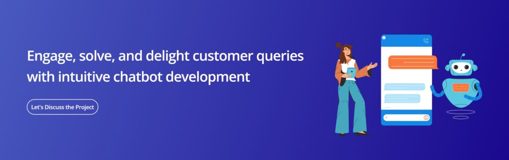 Engage, solve and delight customer queries with intuitive chatbot development- CTA